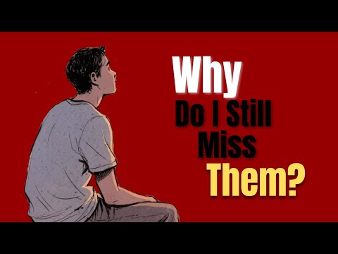 Why You Miss People Who Were Bad for You | The Psychology Behind It #psychology
