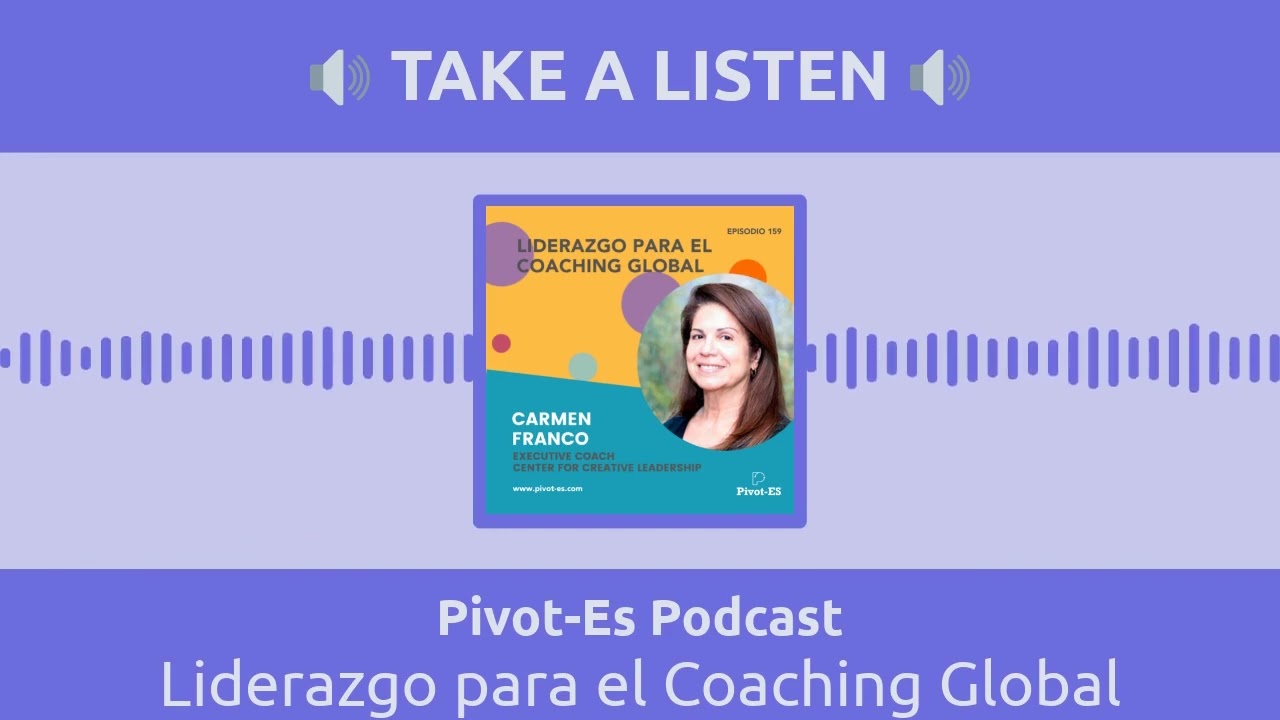Liderazgo para el Coaching Global | Pivot-Es Podcast