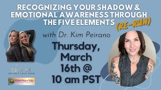 Recognizing Your Shadow & Emotional Awareness through the Five Elements with Dr. Kim Peirano