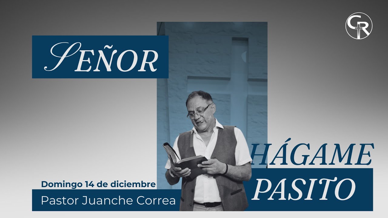 Señor hágame pasito |Ps. Juanche Correa |Domingo 14 de Diciembre 2025
