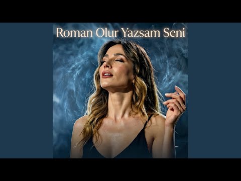 Roman Olur Yazsam Seni