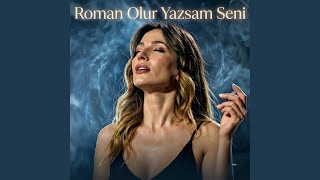 Roman Olur Yazsam Seni