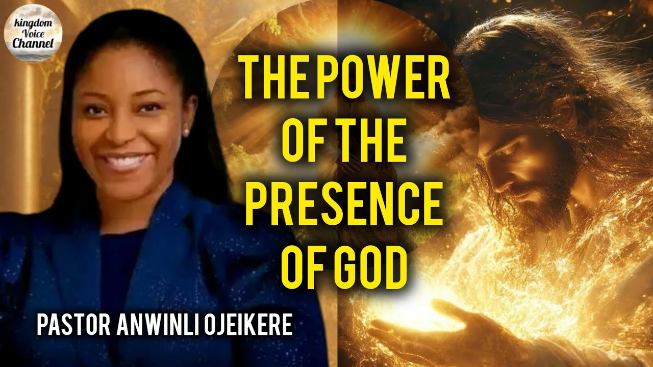 The power of the presence of God/pastor Anwinli Ojeikere