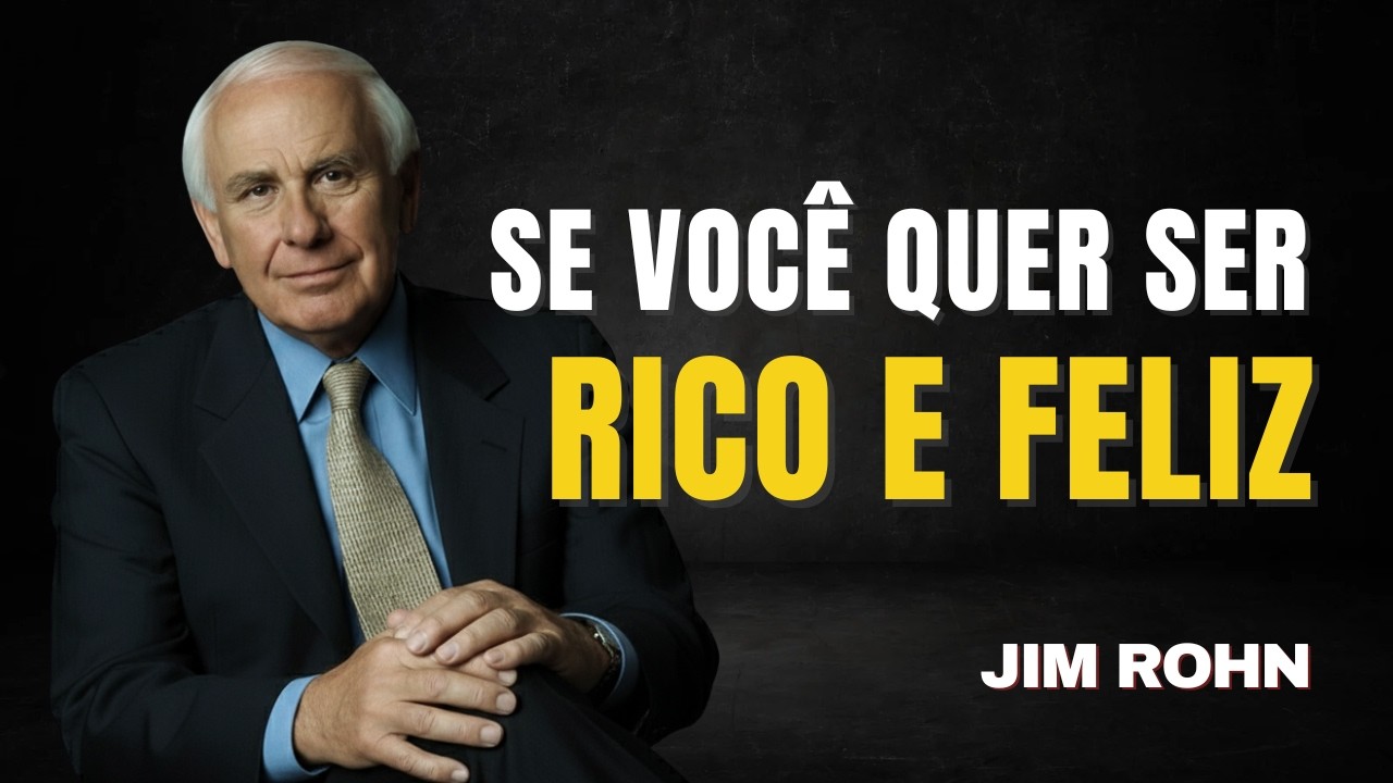 Se Você Quer Ser Rico e Feliz, Aprenda Esta Lição - Jim Rohn