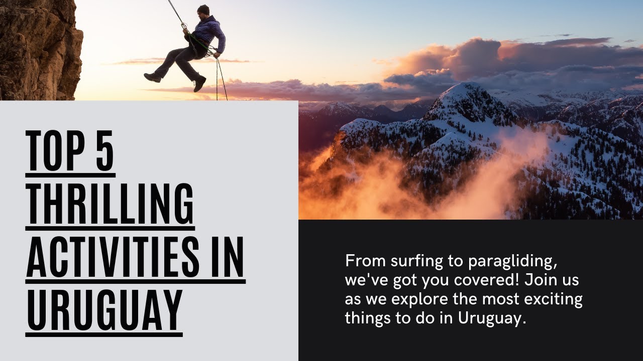 The Top 5 Thrilling Activities in Uruguay
