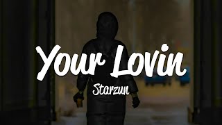 Starzun - Your Lovin (Lyrics) @LokuTheOne