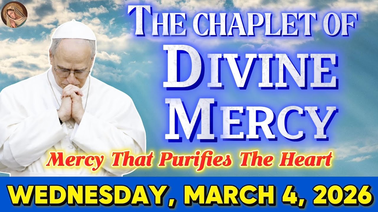 DAILY DIVINE MERCY CHAPLET ❤️ WEDNESDAY, MARCH 4, 2026 🙏 MERCY THAT PURIFIES THE HEART