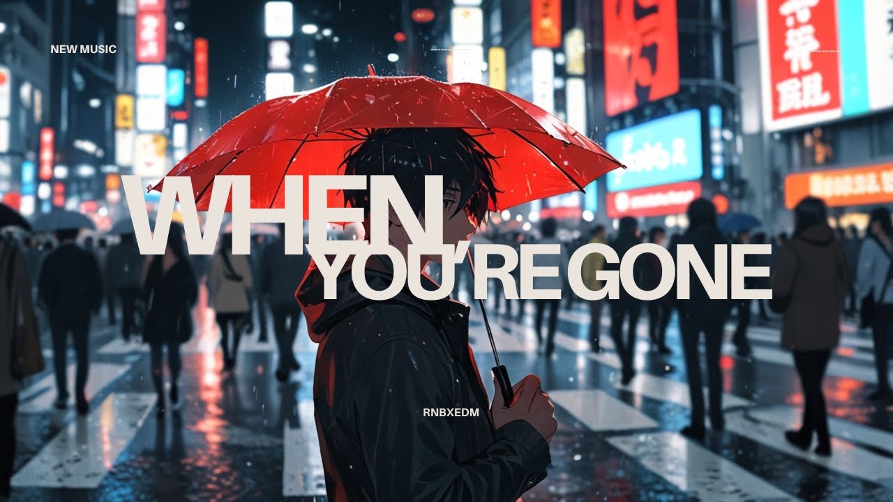 RnB x EDM | When You’re Gone RnB x EDM | When You’re Gone
