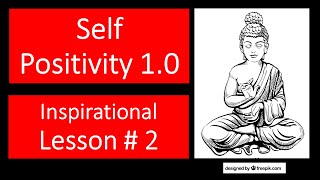 Inspirational Lesson # 2 | Self Positivity 1.0 | Gautam Buddha |