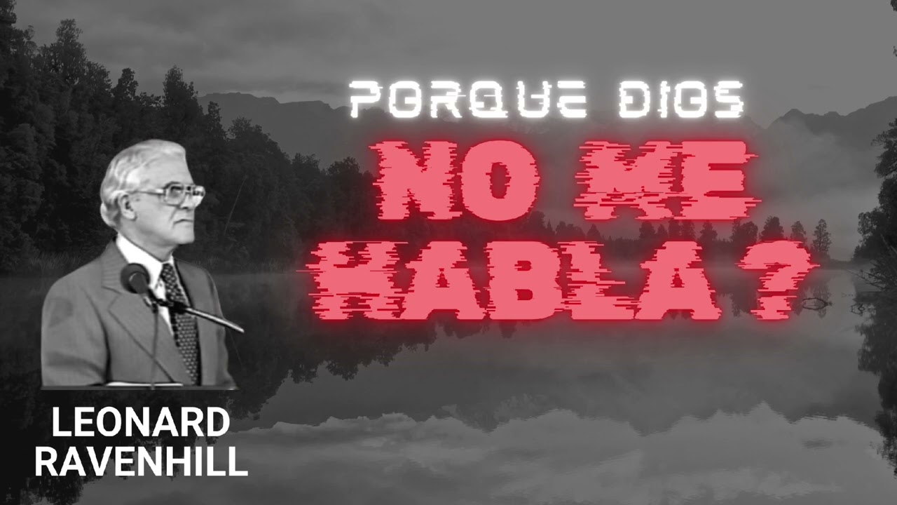 Por qué DIOS no me habla? Leonard Ravenhill.
