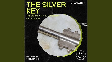Chapter 2 - The Silver Key (The Work of H. P. Lovecraft, Episode 45)