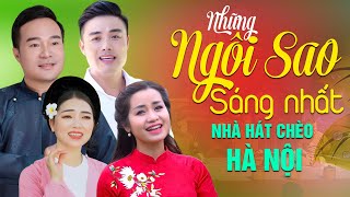 HÁT CHÈO CHẤT LƯỢNG| Những Ngôi Sao Sáng của NHC Hà Nội: Quốc Phòng, Phương Mây, Thu Hòa, Việt Thắng