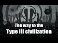 The way to the type III civilization: How far can humanity go?