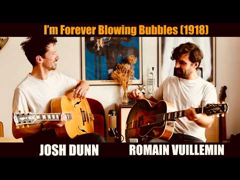 Josh Dunn and Romain Vuillemin - I'm forever blowing bubbles - Guitar duet