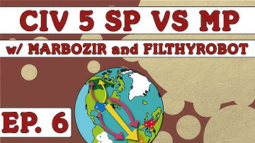 Civ 5: Single vs Multiplayer - Ep. 6 - War in Multiplayer (ft. FilthyRobot)