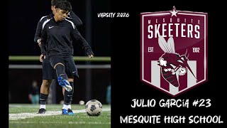 MESQUITE HIIGH SCHOOL VARSITY  JULIO GARCIA 23 MIDFIELDER GOL DESOTO HIGH SCHOOL  