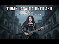 ASTANA – Tuhan Jaga Dia Untuk Aku (Gothic Metal Cover)