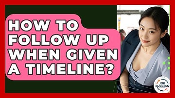 How To Follow Up When Given A Timeline? - Job Success Network