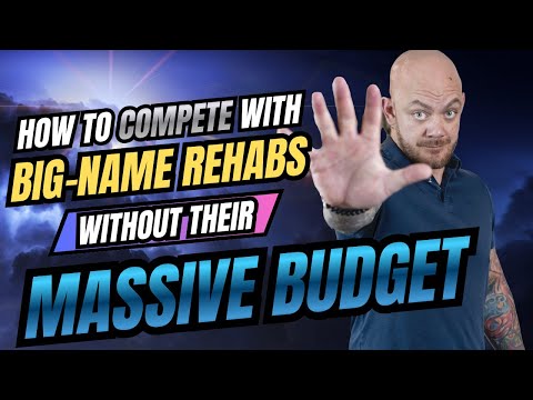 How to Compete With Big-Name Rehabs Without Their Massive Budget