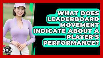 What Does Leaderboard Movement Indicate About A Player