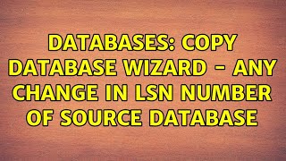 Databases: Copy database wizard - any change in lsn number of source database
