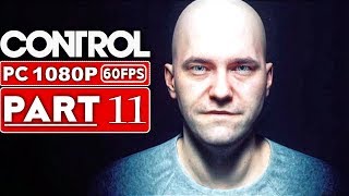 CONTROL Gameplay Walkthrough Part 11 [1080p HD 60FPS PC] - No Commentary