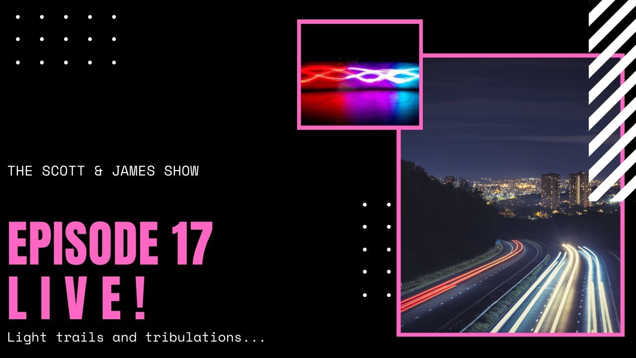 Long exposure light trail photography - The Scott & James Show: Episode 17