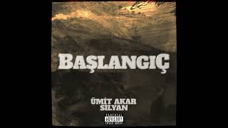 ÜMİT AKAR & SİLYAN - BAŞLANGIÇ ( prod.MMA ) Resimi