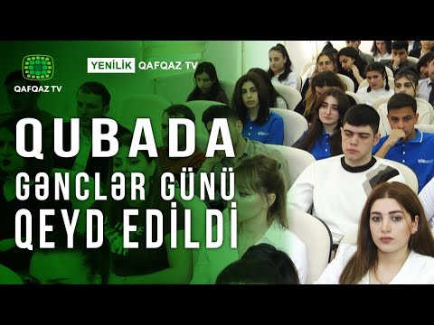 QUBADA GƏNCLƏR GÜNÜ QEYD EDİLDİ