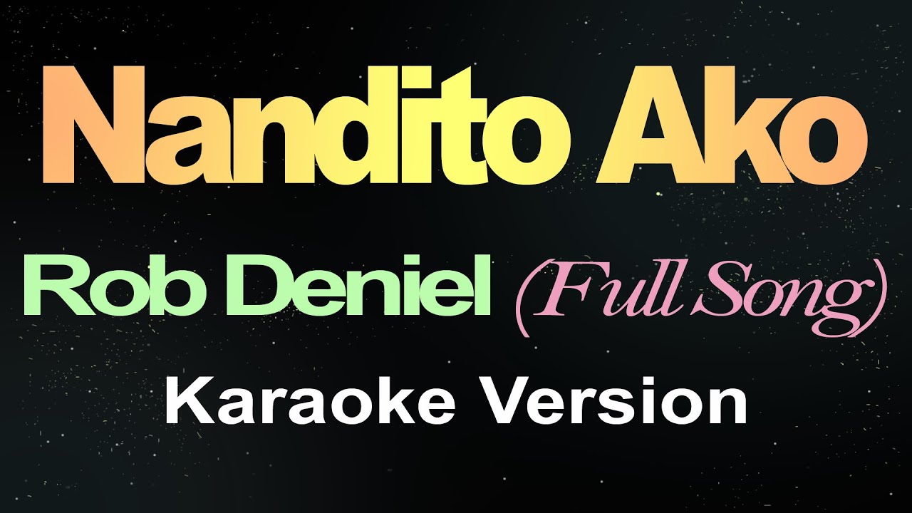 Nandito Ako - Rob Deniel (Full Song Karaoke Version)