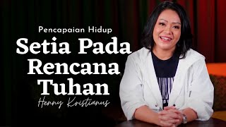 Setia Pada Rencana Tuhan - Henny Kristianus