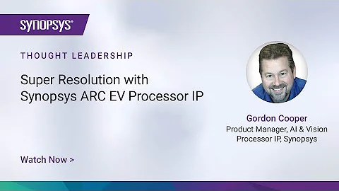 Super Resolution with ARC EV Processor IP | Synopsys
