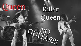 Queen - Killer Queen With NO GUITAR!!!