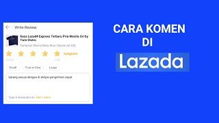 Cara Komen di Lazada | Memberikan Ulasan Lazada