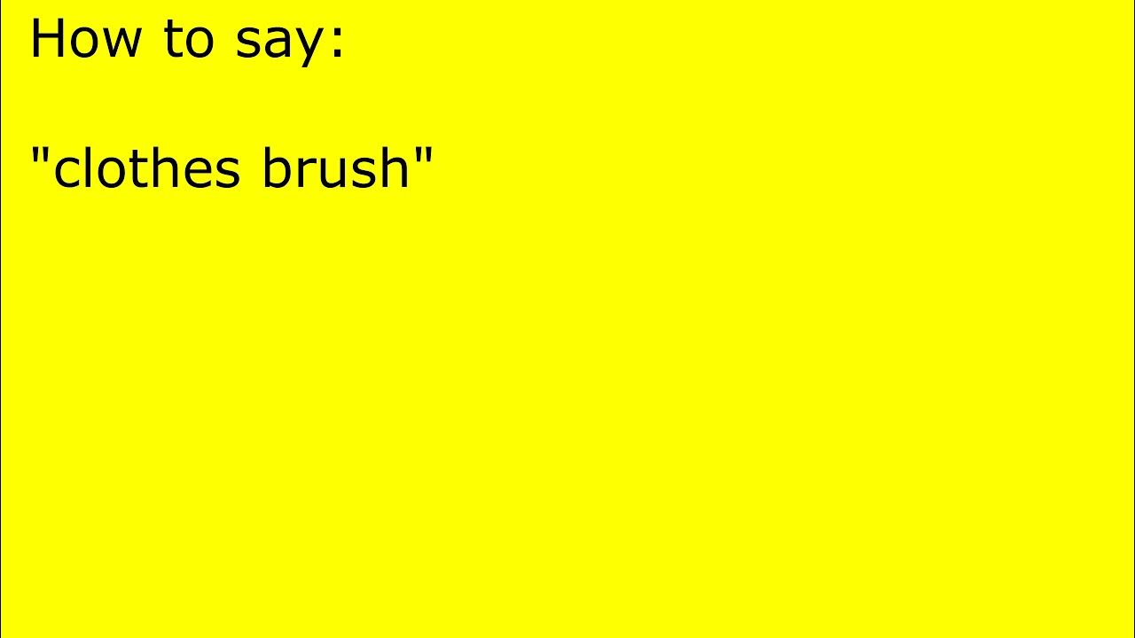 How To Pronounce Clothes Brush YouTube how-to-pronounce-clothes-brush-youtube