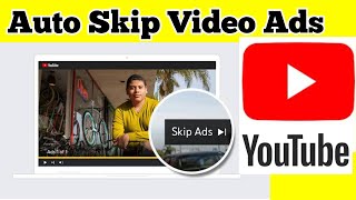 How To Auto Skip Ads On Youtube Videos