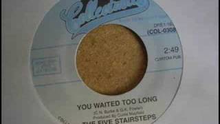 Miniatura de "The Five Stairsteps - You Waited Too Long"