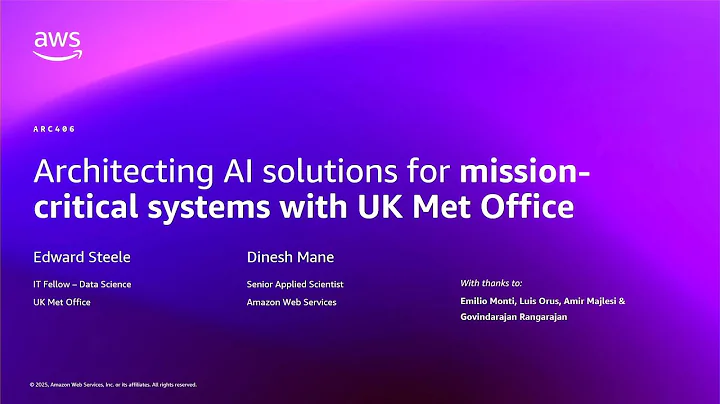 AWS re:Invent 2025 - Architecting AI solutions for mission-critical systems w/ UK MetOffice (ARC406)