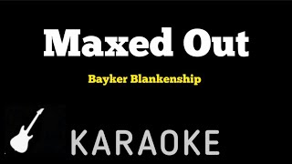 Bayker Blankenship - Maxed Out | Karaoke Guitar Instrumental (By Request)