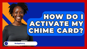 How Do I Activate My Chime Card? - Be App Savvy