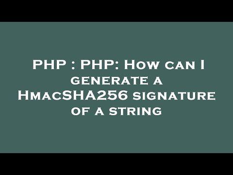 PHP : PHP: How can I generate a HmacSHA256 signature of a string