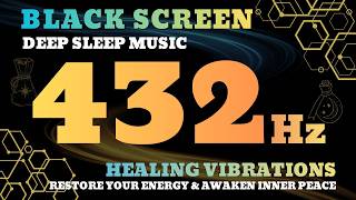 432Hz Healing Sleep Frequency • Deep Relaxation &amp; Stress Relief | Black Screen Meditation Music
