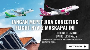 CARA PINDAH TERMINAL 1 MASKAPAI CITILINK KE TERMINAL 2 BATIK AIR 