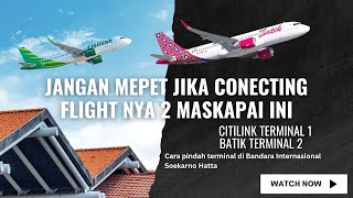 CARA PINDAH TERMINAL 1 MASKAPAI CITILINK KE TERMINAL 2 BATIK AIR 