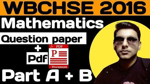 WBCHSE 2016 Mathematics question paper in English Version//Class 12 (hs)Part A&B with pdf