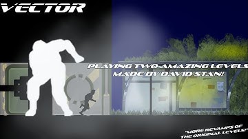 Vector - Playing Two Amazing Revamp Custom Levels Made By @davidstan2987!