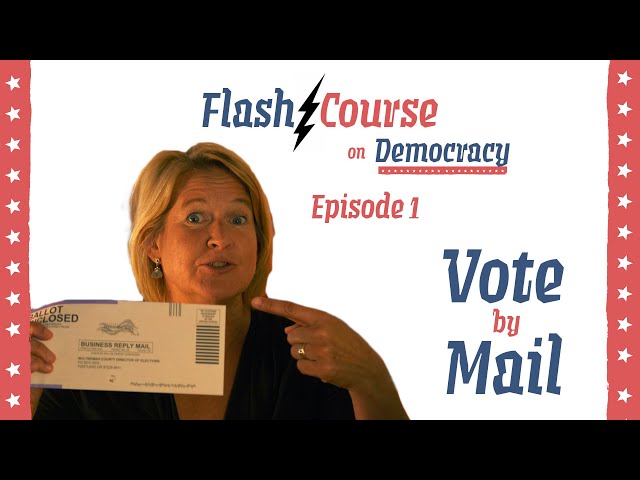 Flash Course on Democracy: Episode 1 - Vote by Mail