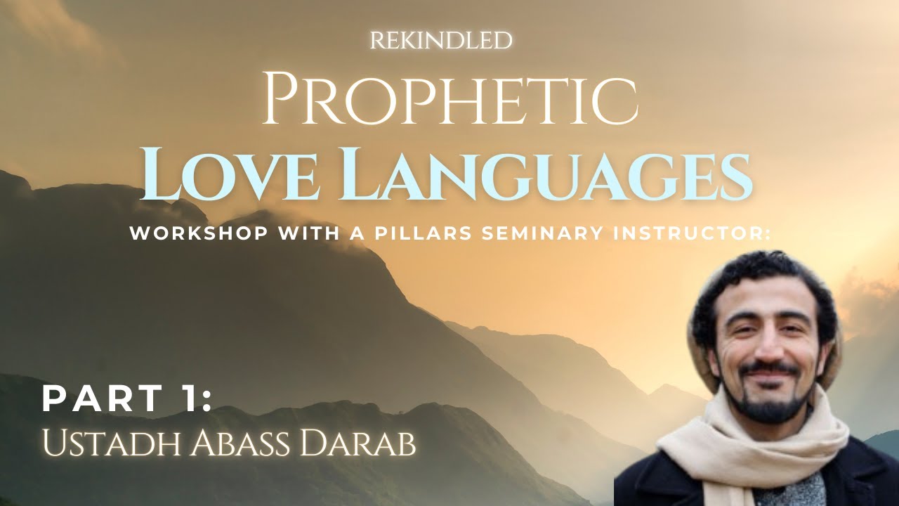 Prophetic Love Languages Workshop Part 1 | Ustadh Abass Darab - YouTube