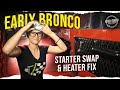 Early Bronco starter swap &amp; heater fix!