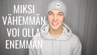 Miksi vähemmän on lähes aina enemmän?